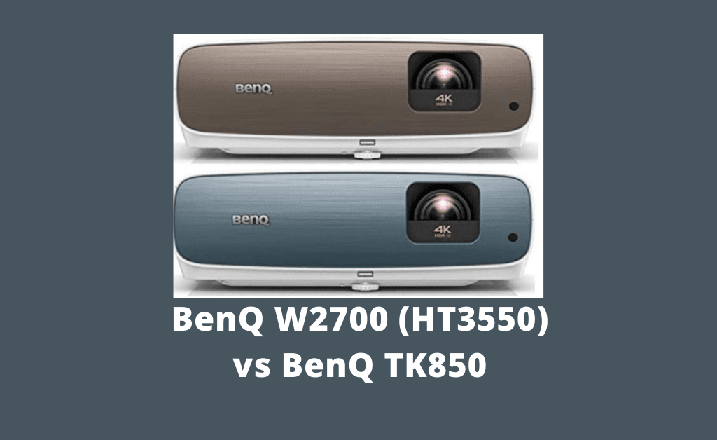 BenQ W2700 (HT3550) vs TK850: Difference & Comparison