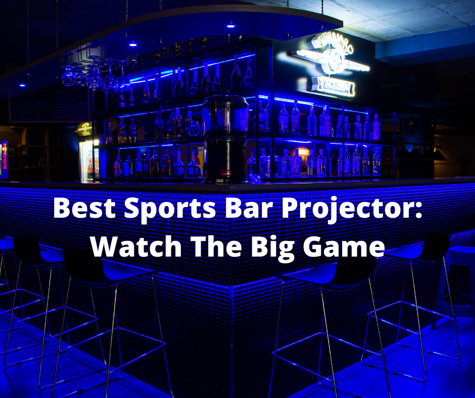 What’s the Best Projector for a Sports Bar?