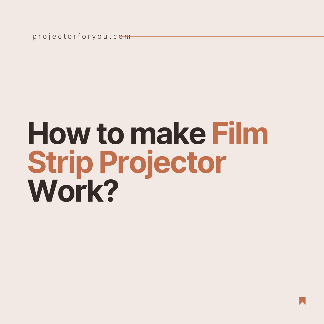How to make Film Strip Projector Work?
