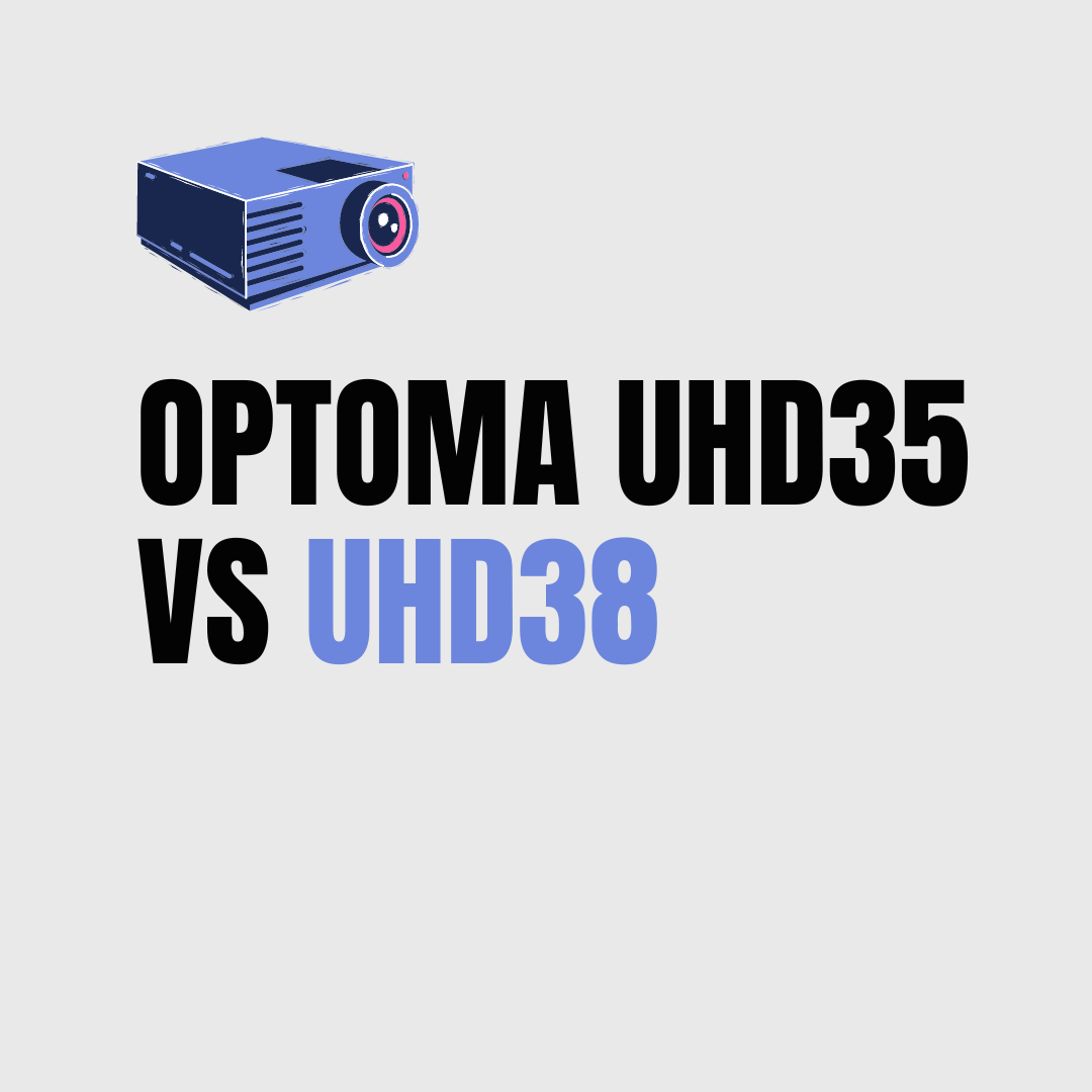 OPTOMA UHD35 VS UHD38 comparison